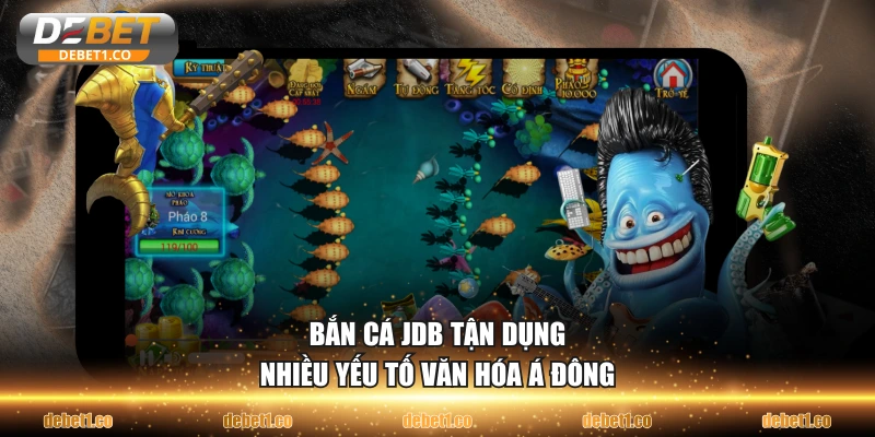 Bắn cá JDB tận dụng nhiều yếu tố văn hóa Á Đông
