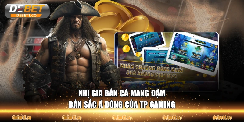 Nhị Gia Bắn Cá mang đậm bản sắc Á Đông của TP Gaming